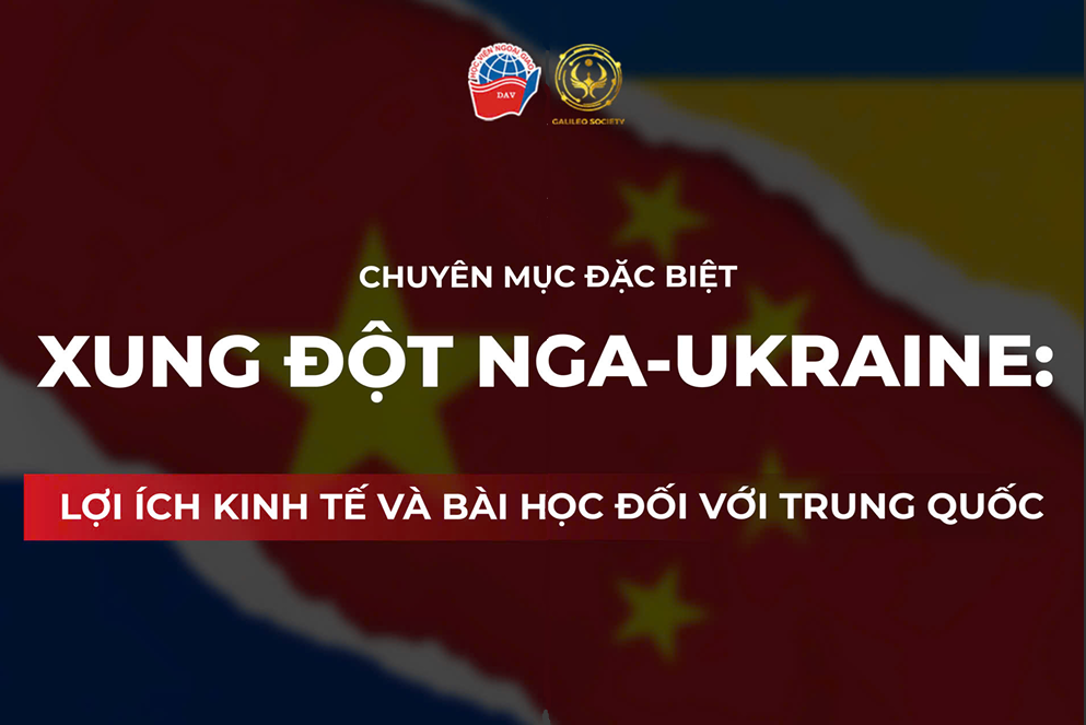 XUNG ĐỘT NGA - UKRAINE: LỢI ÍCH KINH TẾ VÀ BÀI HỌC ĐỐI VỚI TRUNG QUỐC