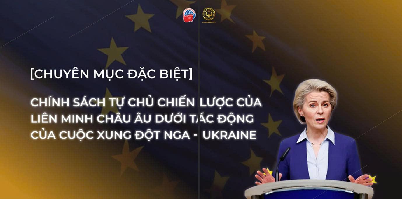 CHÍNH SÁCH TỰ CHỦ CHIẾN LƯỢC CỦA EU TRONG BỐI CẢNH CUỘC XUNG ĐỘT NGA - UKRAINE