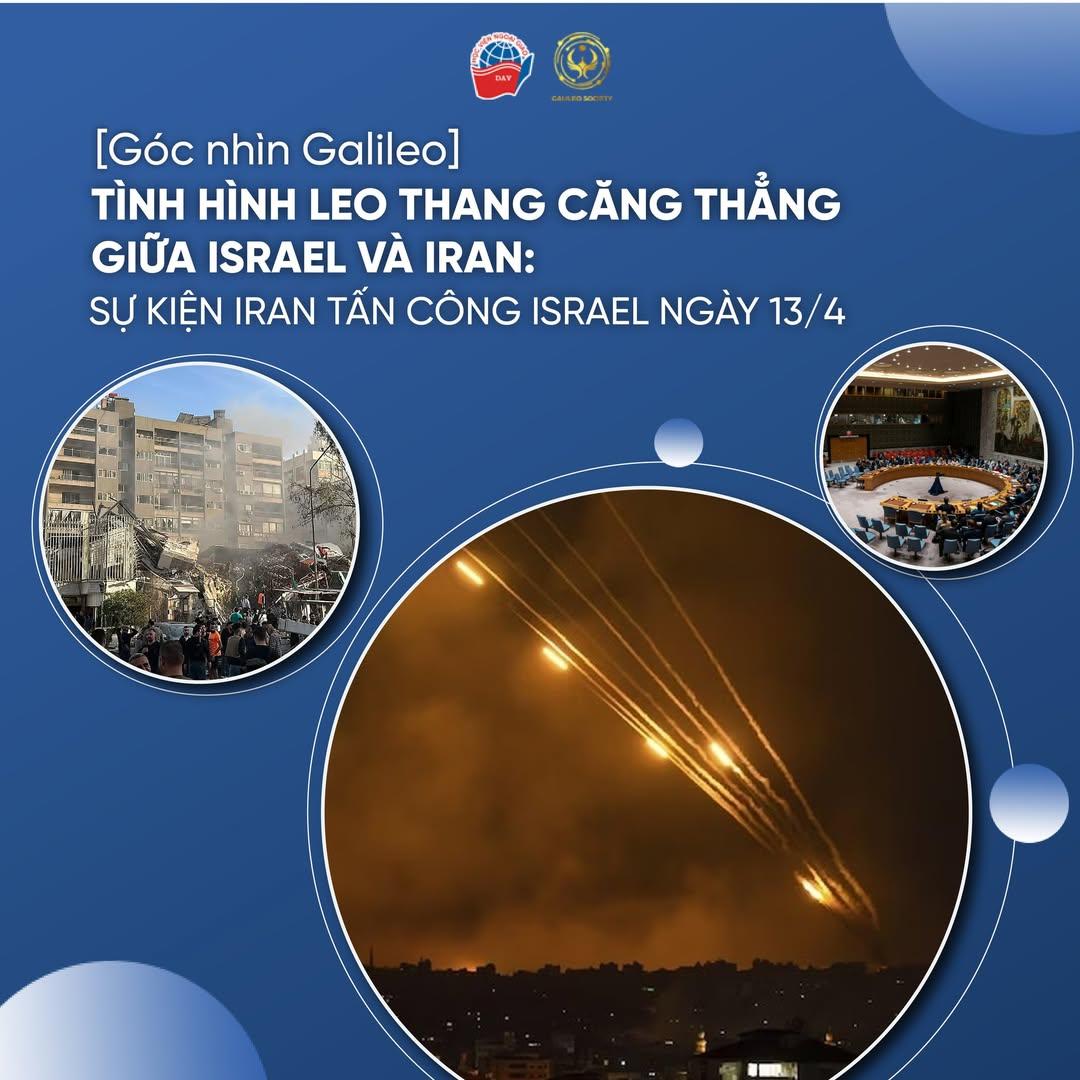 TÌNH HÌNH LEO THANG CĂNG THẲNG GIỮA ISRAEL VÀ IRAN: SỰ KIỆN IRAN TẤN CÔNG ISRAEL NGÀY 13/4