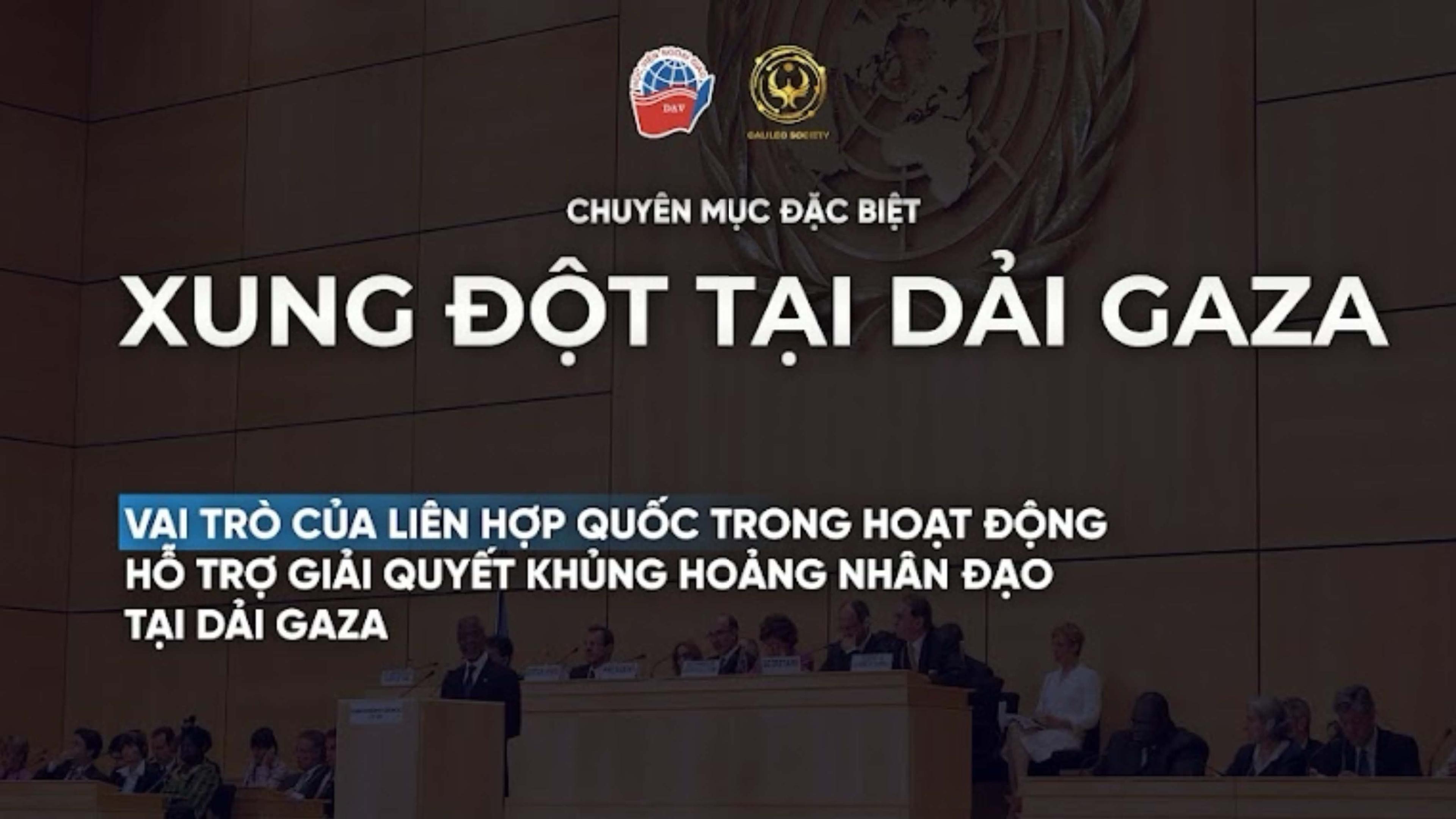 XUNG ĐỘT TẠI DẢI GAZA: VAI TRÒ CỦA LIÊN HỢP QUỐC TRONG HOẠT ĐỘNG HỖ TRỢ GIẢI QUYẾT KHỦNG HOẢNG NHÂN ĐẠO TẠI DẢI GAZA