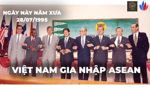 VIỆT NAM – ASEAN: 25 NĂM ĐOÀN KẾT VÀ GẮN BÓ (28/07/1995 - 28/07/2020)