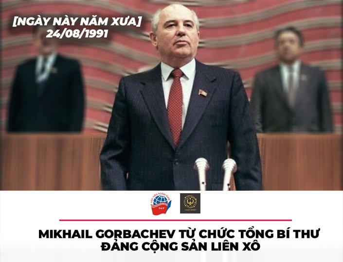 MIKHAIL GORBACHEV TỪ CHỨC TỔNG BÍ THƯ ĐẢNG CỘNG SẢN LIÊN XÔ