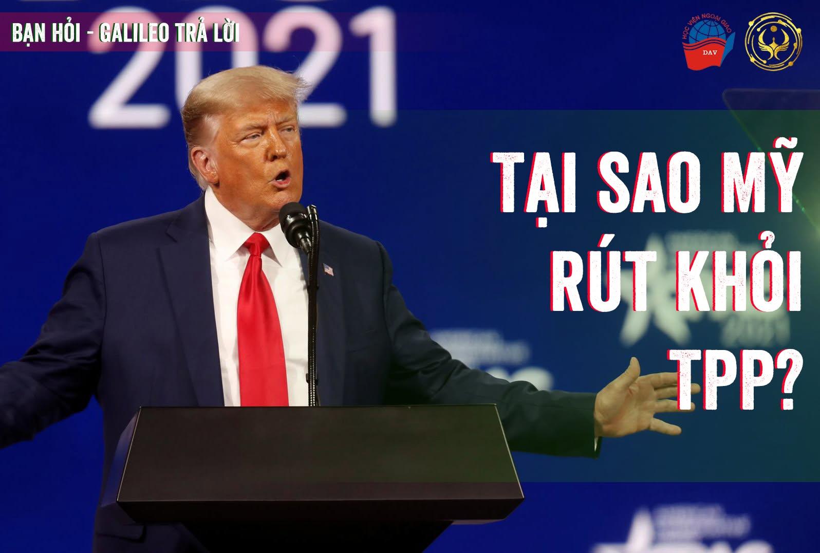 MỸ RÚT KHỎI TPP - “LÀM CHO NƯỚC MỸ VĨ ĐẠI TRỞ LẠI”?