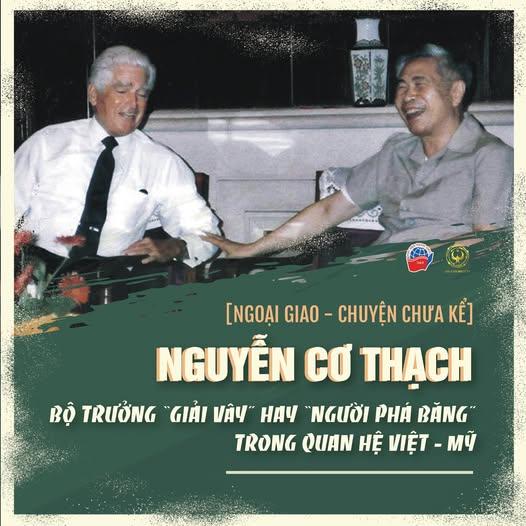 NGUYỄN CƠ THẠCH - BỘ TRƯỞNG “GIẢI VÂY” HAY “NGƯỜI PHÁ BĂNG” TRONG QUAN HỆ VIỆT - MỸ