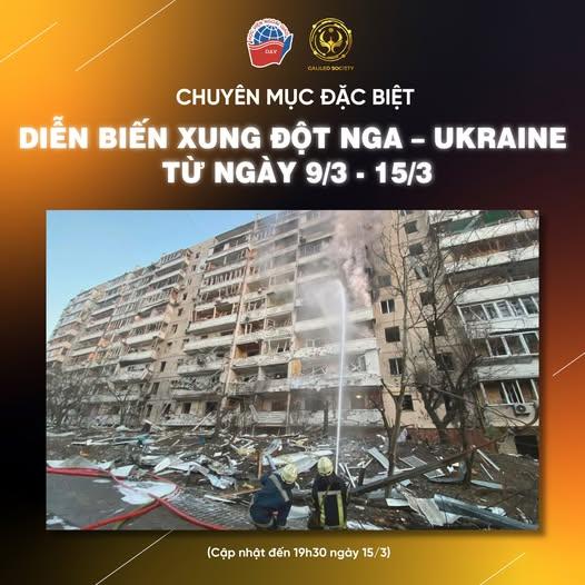 DIỄN BIẾN XUNG ĐỘT NGA – UKRAINE TỪ NGÀY 9/3 - 15/3 (Cập nhật đến 19h30 ngày 15/3)