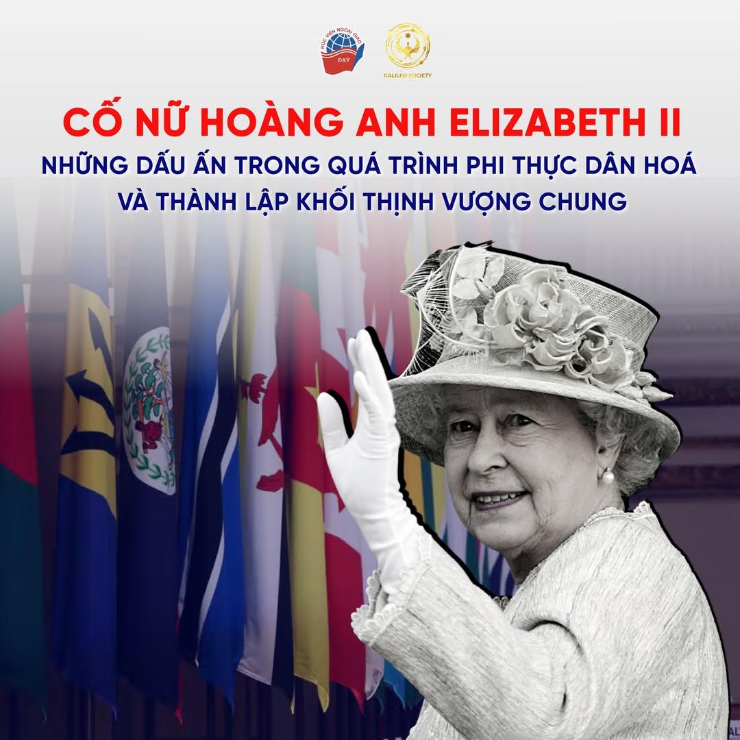 CỐ NỮ HOÀNG ANH ELIZABETH II - NHỮNG DẤU ẤN TRONG QUÁ TRÌNH PHI THỰC DÂN HOÁ VÀ THÀNH LẬP KHỐI THỊNH VƯỢNG CHUNG