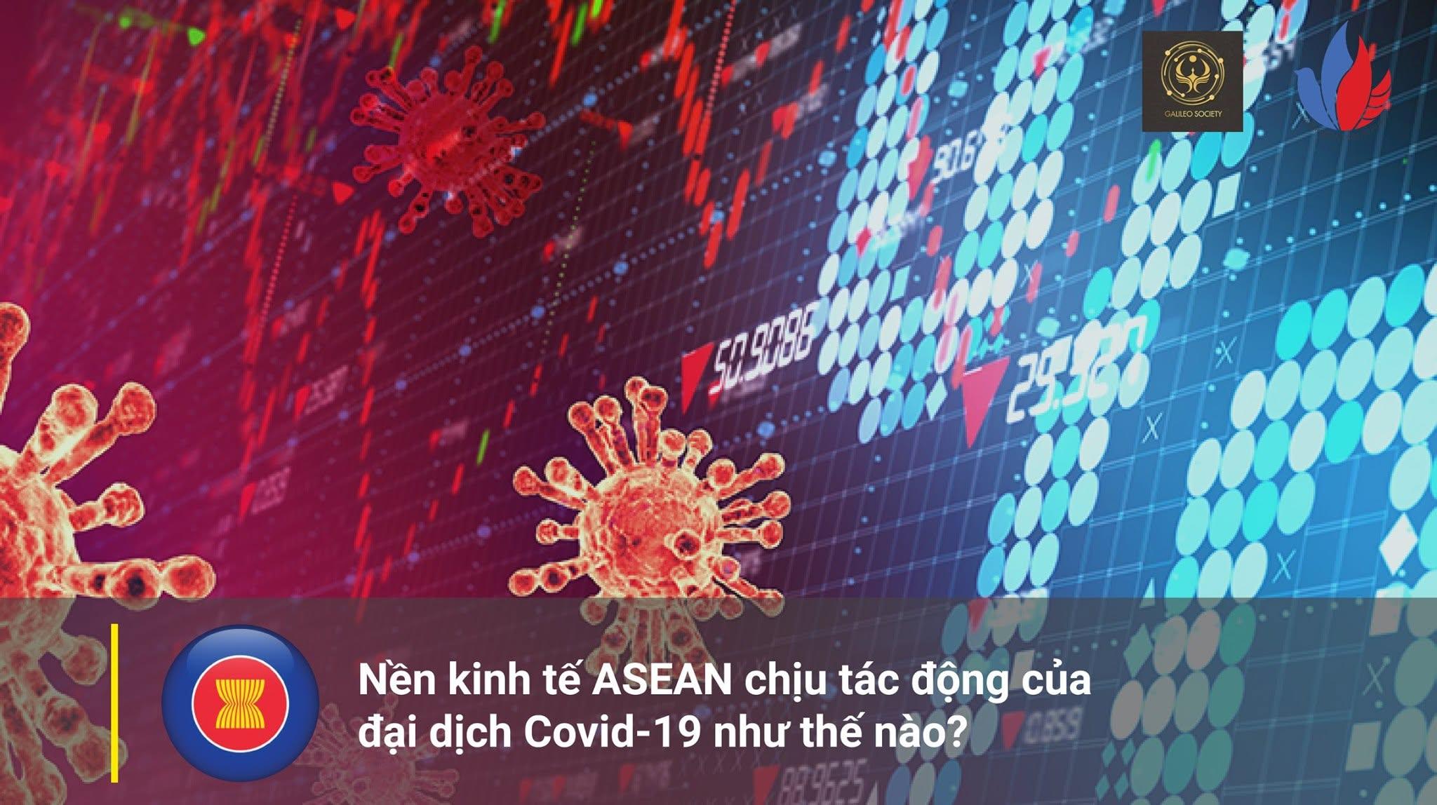 KINH TẾ ASEAN CHỊU TÁC ĐỘNG CỦA ĐẠI DỊCH COVID-19 NHƯ THẾ NÀO?